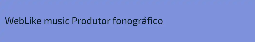 WebLike music Produtor fonográfico